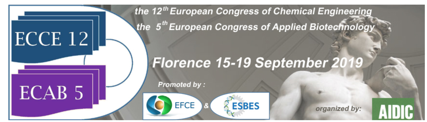 12th EUROPEAN CONGRESS OF CHEMICAL ENGINEERING 5th EUROPEAN CONGRESS OF APPLIED BIOTECHNOLOGY, Florence, Italy, 15-19 September 2019