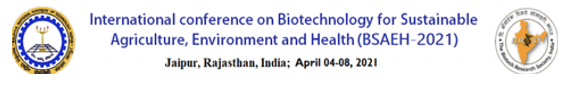 International Conference on Biotechnology for Sustainable Agriculture, Environment and Health (BSAEH-2021), Jaipur, India, 04-08 April, 2021.