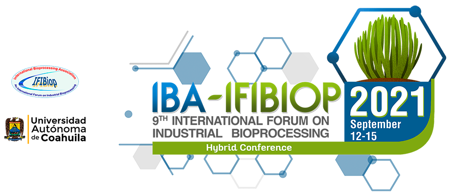 9th International Conference on Bioprocessing (IBA-IFIBiop 2021), Coahuila, México, September 12-15, 2021.